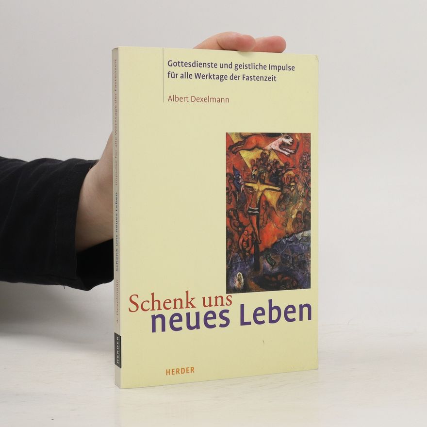 Albert Dexelmann Schenk uns neues Leben
