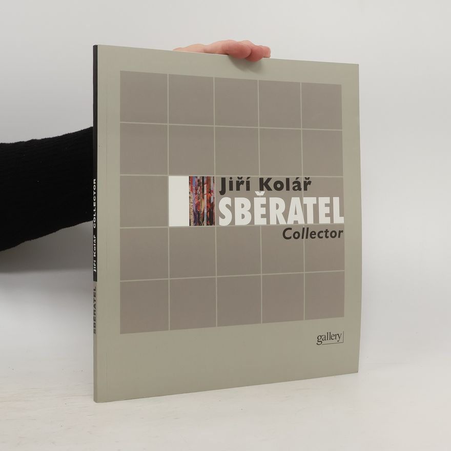 Jiří Kolář Sběratel. Collector