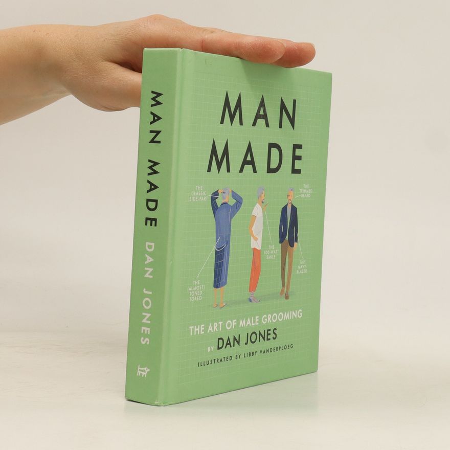 Dan Jones Man made: the art of male grooming
