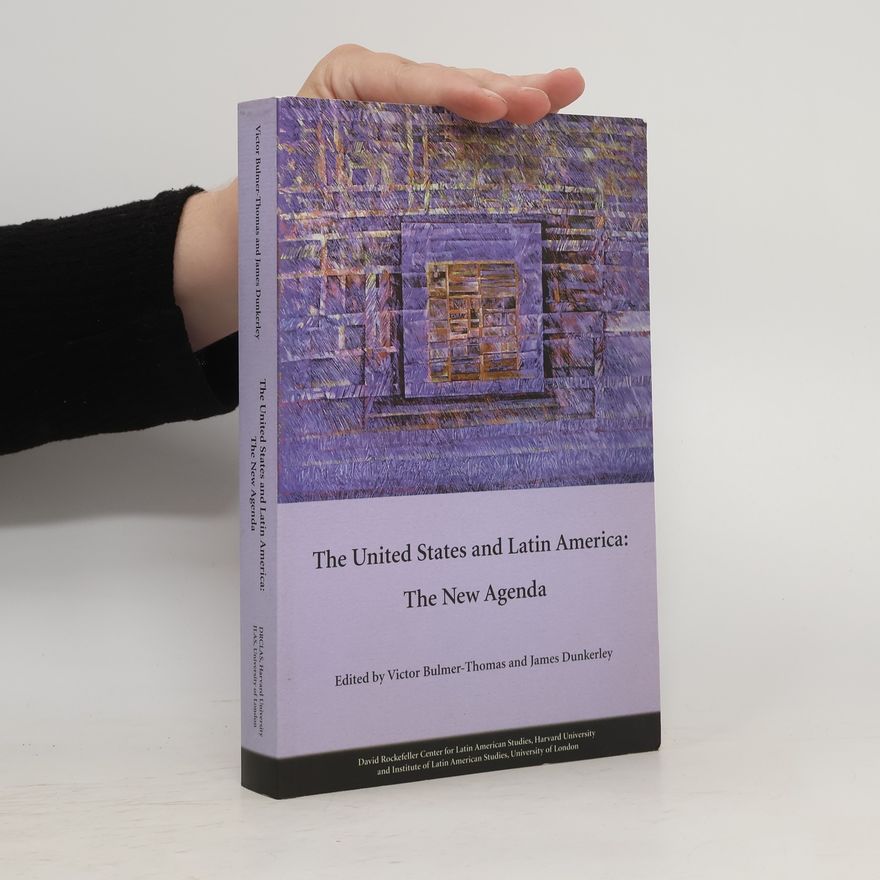 Victor BulmerThomas The United States and Latin America. The New Agenda