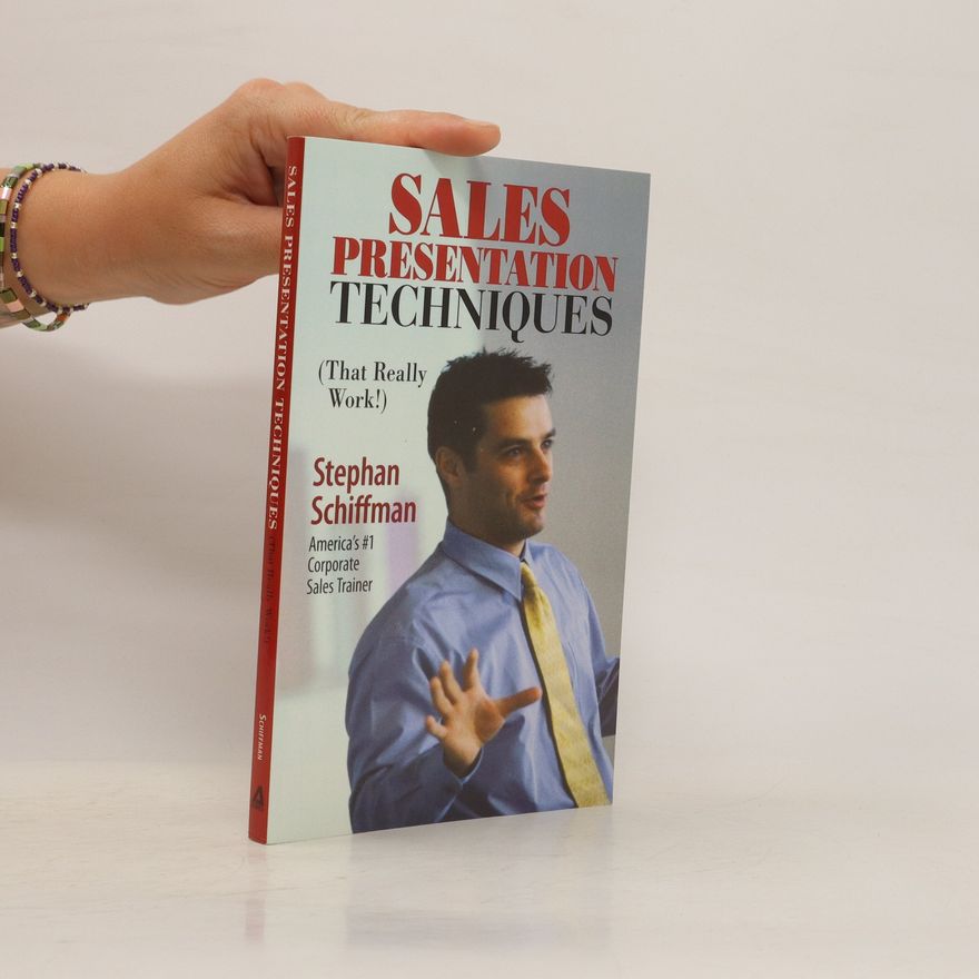 Stephan Schiffman Sales Presentation Techniques