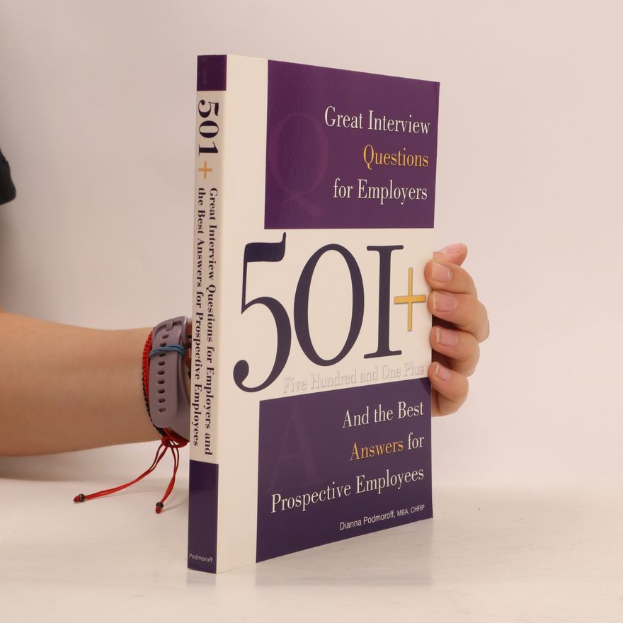 Dianna Podmoroff 501+ Great Interview Questions For Employers And The Best Answers For Prospective Employees
