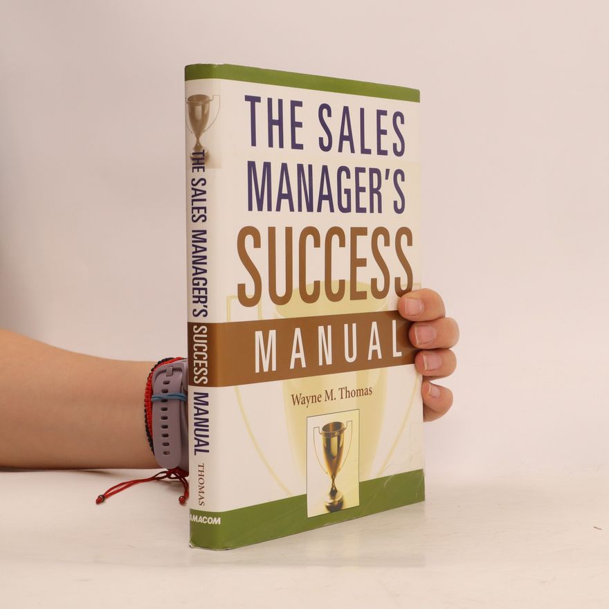 Wayne M. Thomas The sales manager's success manual