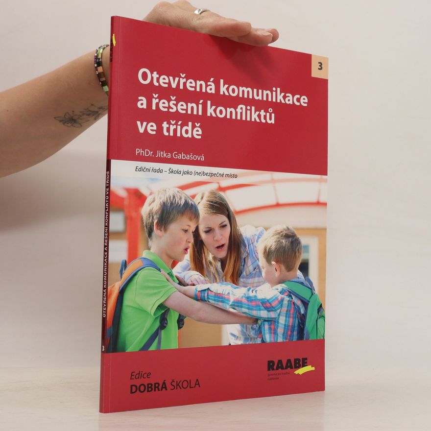 Jitka Gabašová Otevřená komunikace a řešení konfliktů ve třídě