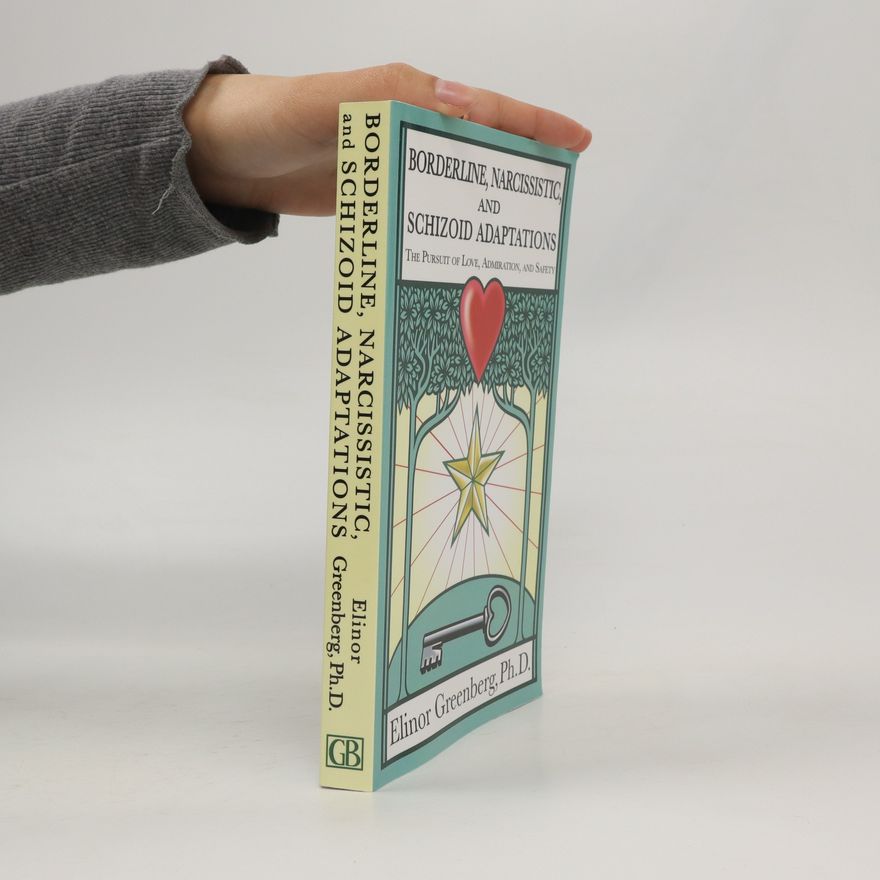 Elinor Greenberg Borderline, Narcissistic, and Schizoid Adaptations