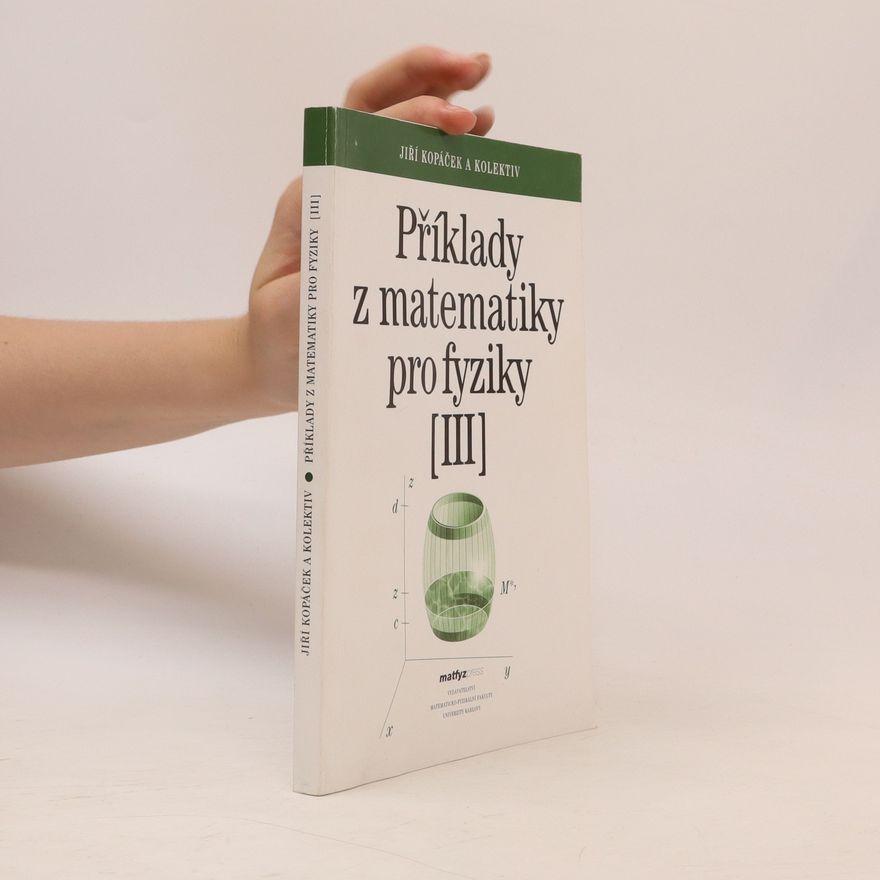 Jiří Kopáček Příklady z matematiky pro fyziky. III