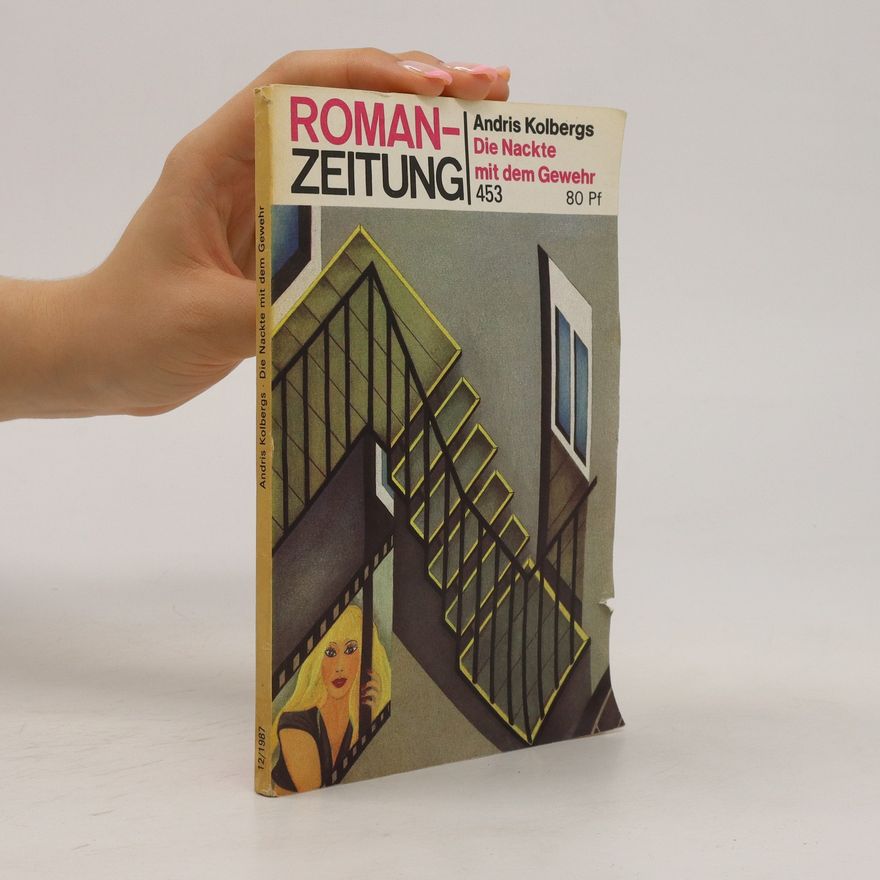 Andris Kolbergs Romanzeitung. Die Nackte mit dem Gewehr