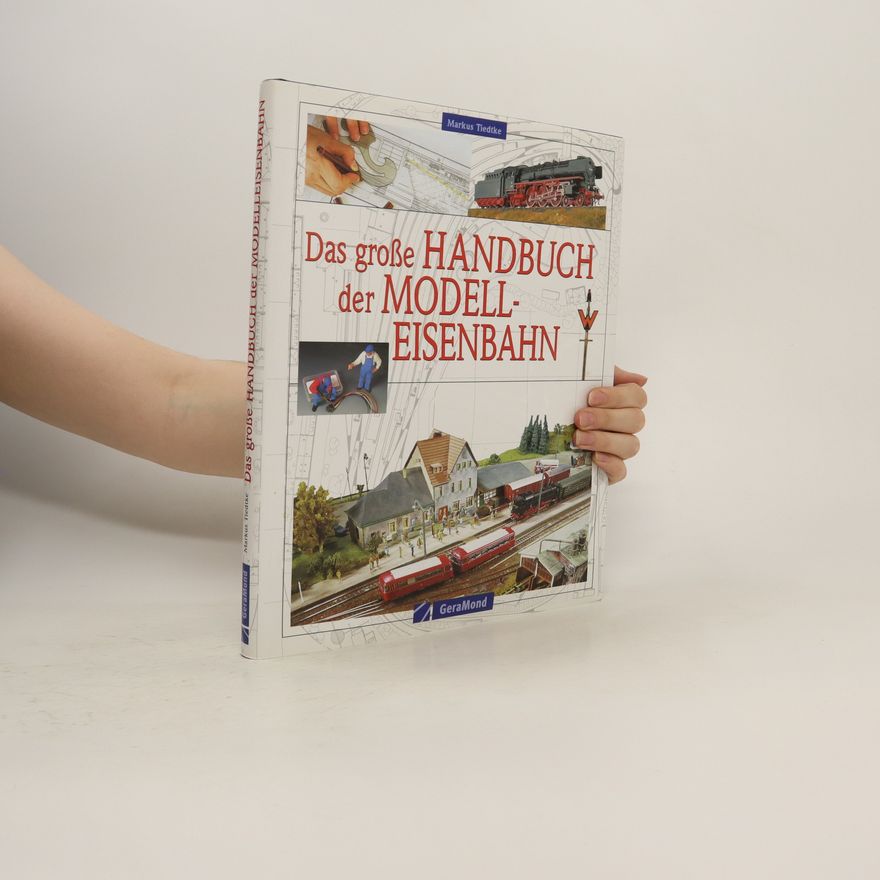 Markus Tiedtke Das große Handbuch der Modell-Eisenbahn