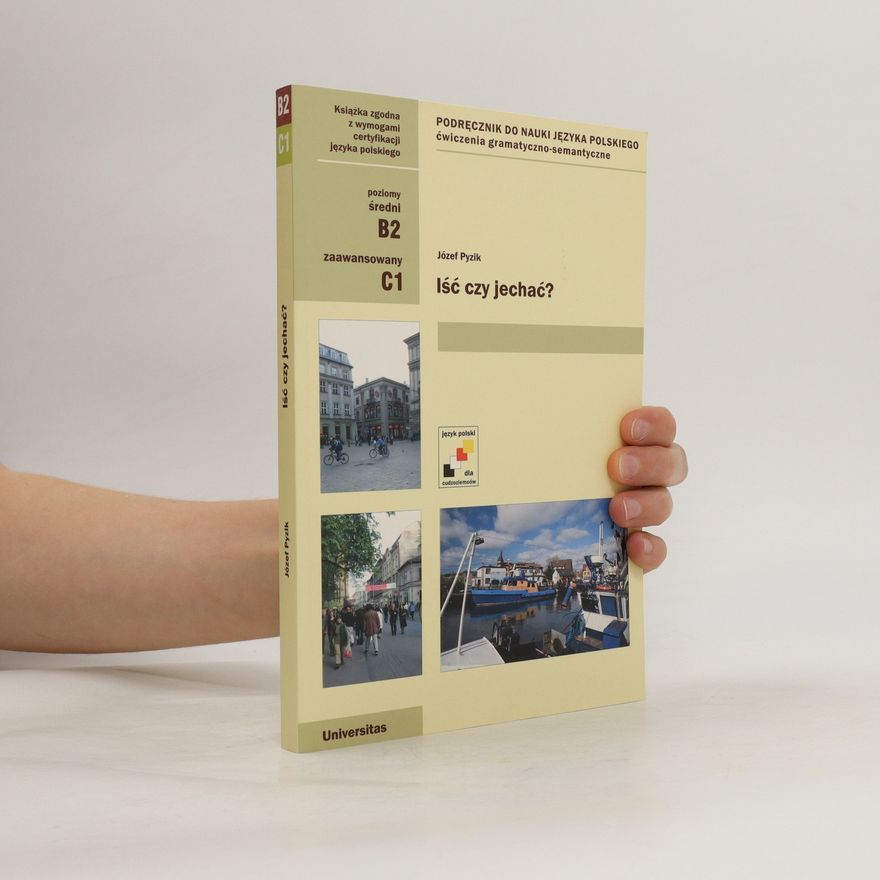 Józef Pyzik Iść czy jecháč? : podręcznik do nauki języka polskiego : ćwiczenia gramatyczno-semantyczne