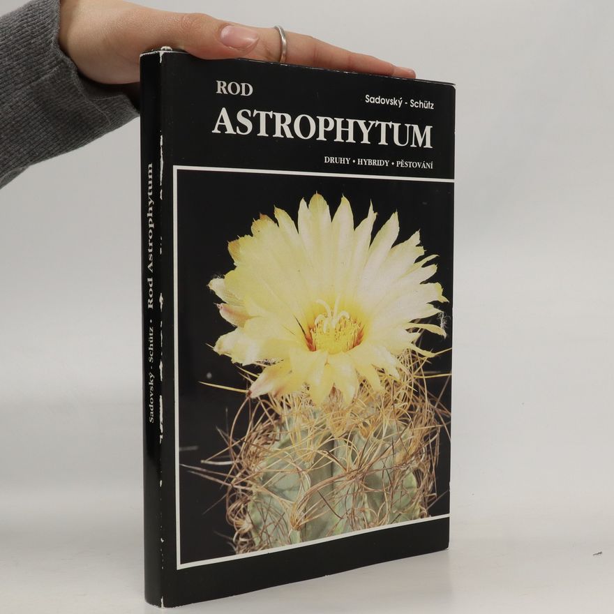 Otakar Sadovský Rod Astrophytum. Druhy, hybridy, pěstování