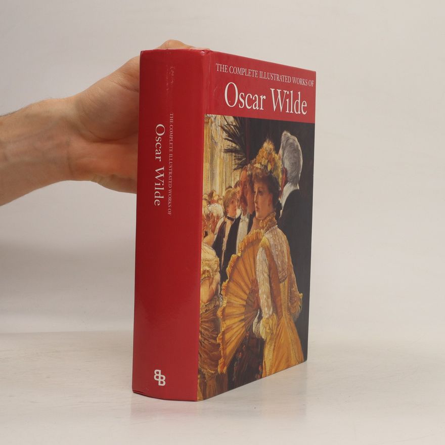 Oscar Wilde The complete illustrated works of Oscar Wilde