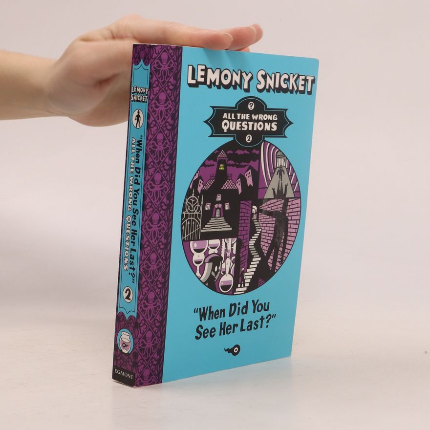 Lemony Snicket When Did You See Her Last?