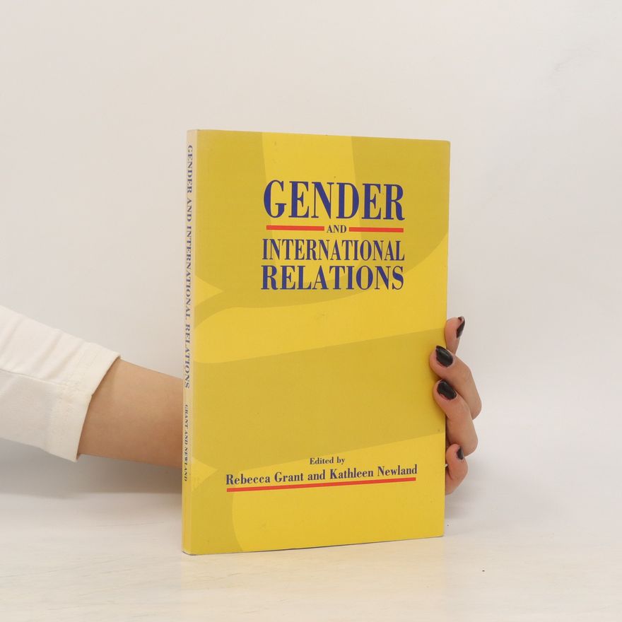 Rebecca Grant Gender and international relations