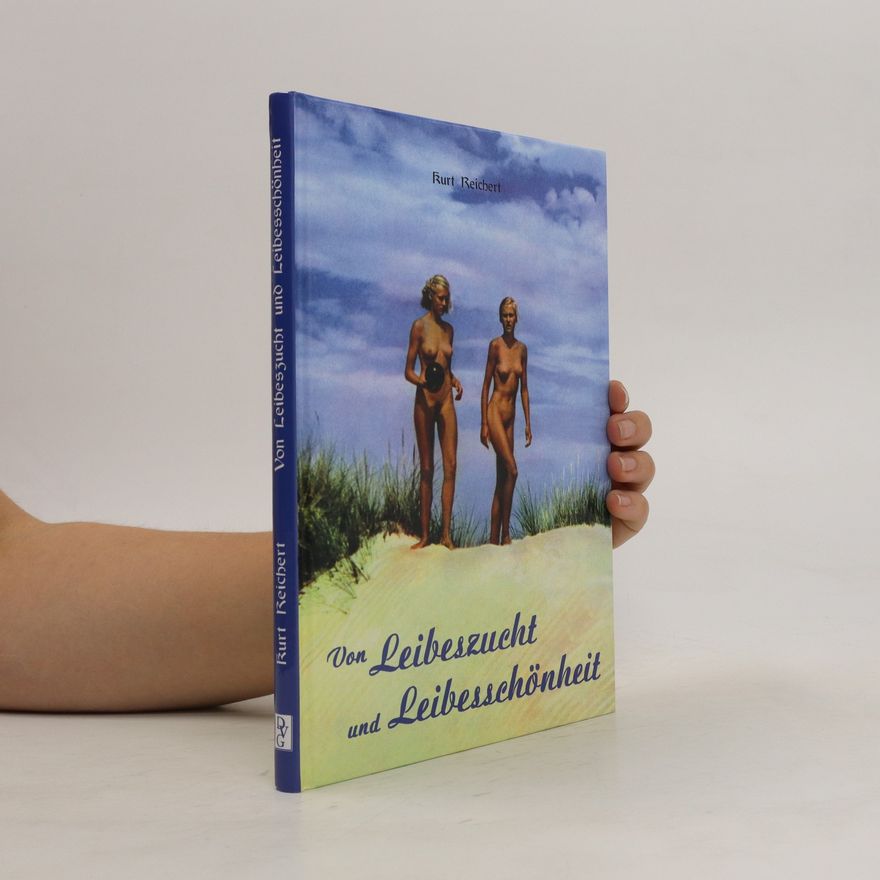 Kurt Reichert Von Leibeszucht und Leibesschönheit