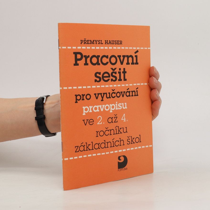 Přemysl Hauser Pracovní sešit pro vyučování pravopisu ve 2. až 4. ročníku základních škol