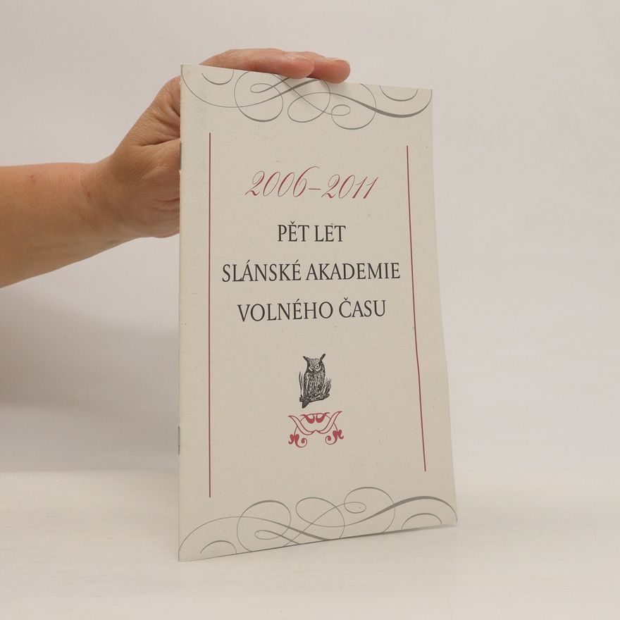 Autorenkollektiv Pět let Slánské akademie volného času 2006-2011