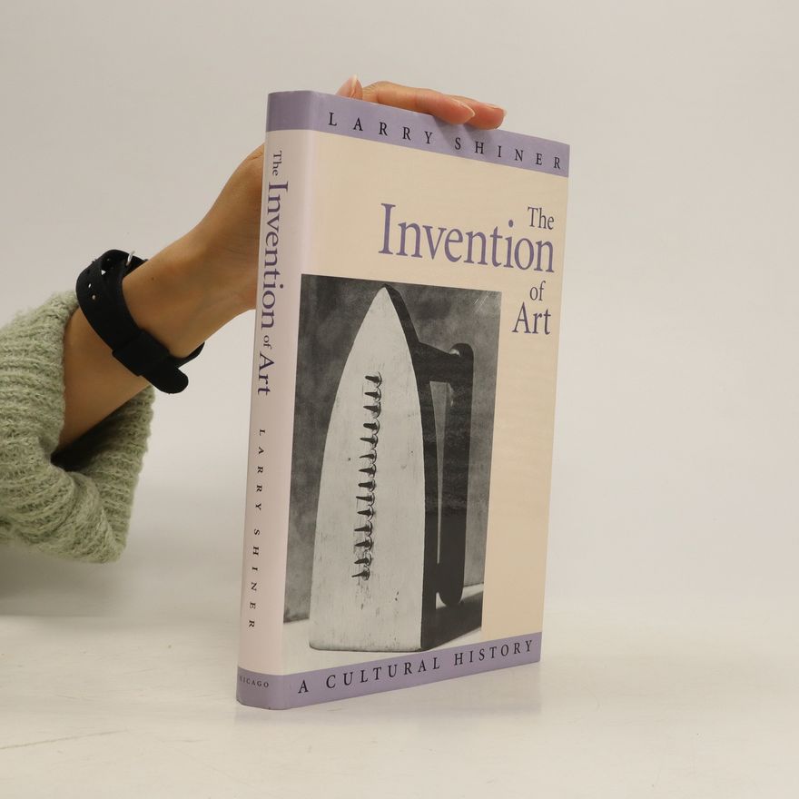 Larry Shiner The Invention of Art