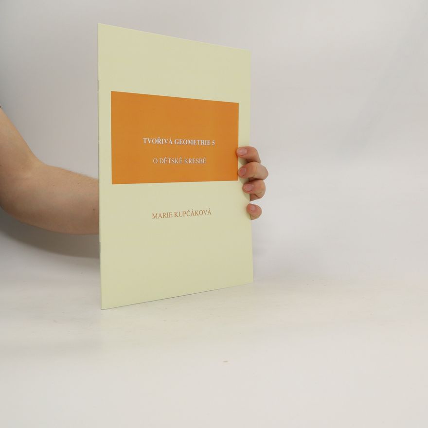 Marie Kupčáková Tvořivá geometrie 5. O dětské kresbě
