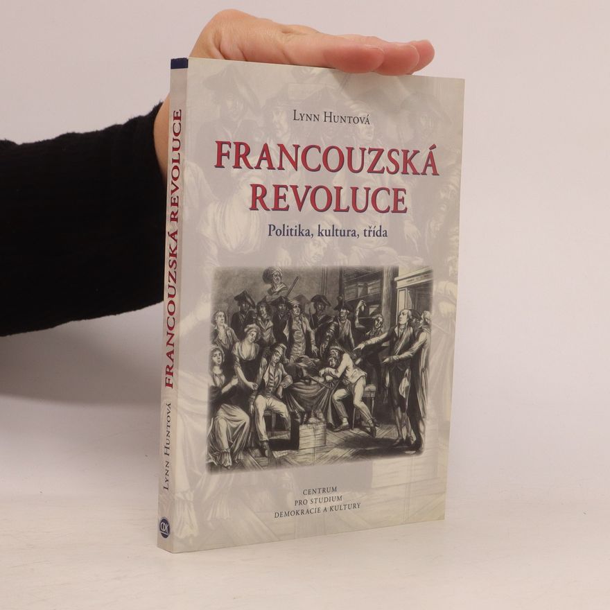Lynn Hunt Francouzská revoluce. Politika, kultura, třída