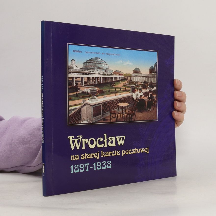 Maciej Łagiewski Wrocław na dawnej karcie pocztowej 1897-1938