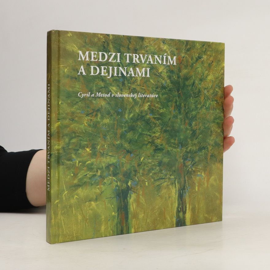Silvia Lauková Medzi trvaním a dejinami : Cyril a Metod v slovenskej literatúre