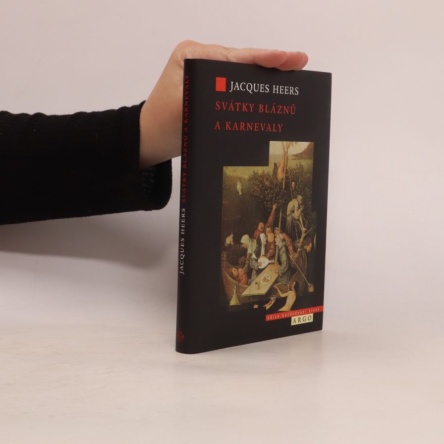 Jacques Heers Svátky bláznů a karnevaly