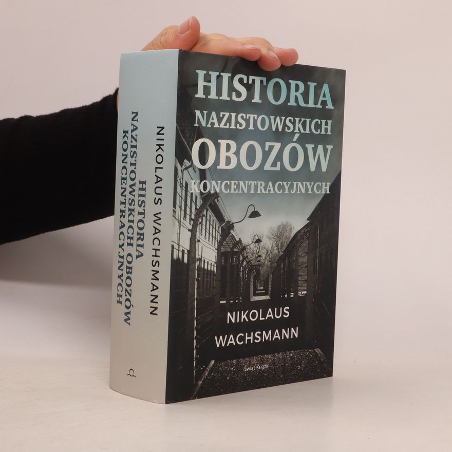 Nikolaus Wachsmann Historia nazistowskich obozów koncentracyjnych