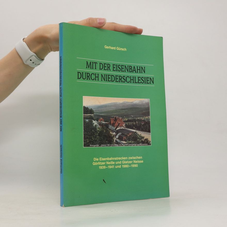 Gerhard Gürsch Mit der Eisenbahn durch Niederschlesien