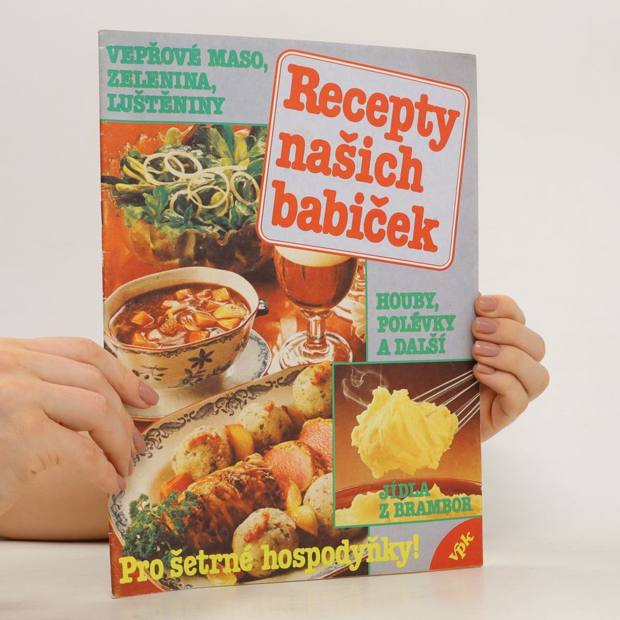 Věra Procházková Recepty našich babiček: Pro šetrné hospodyňky