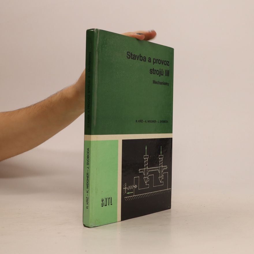 K. Weigner Stavba a provoz strojů III. Mechanismy