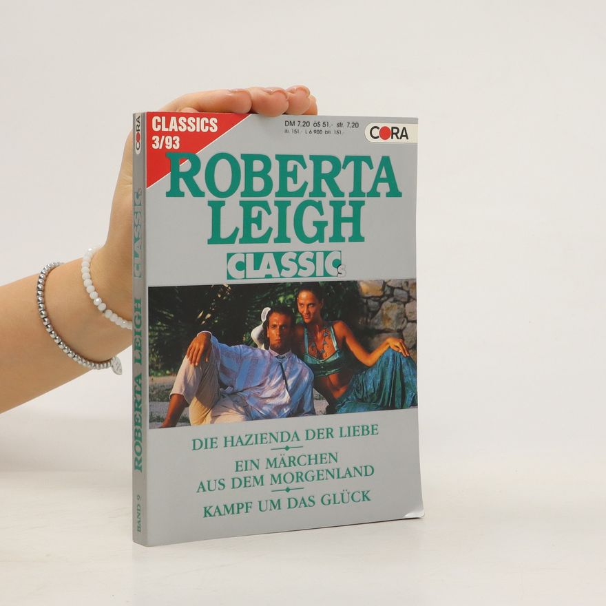 Roberta Leigh Die Hazienda der Lieb. Ein Märchen aus dem Morgenland. Kampf um das Glück