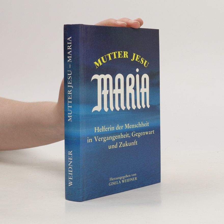 Gisela Weidner Mutter Jesu. Maria