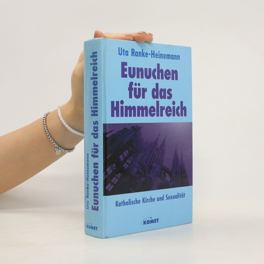 Uta Ranke-Heinemann Eunuchen für das Himmelreich