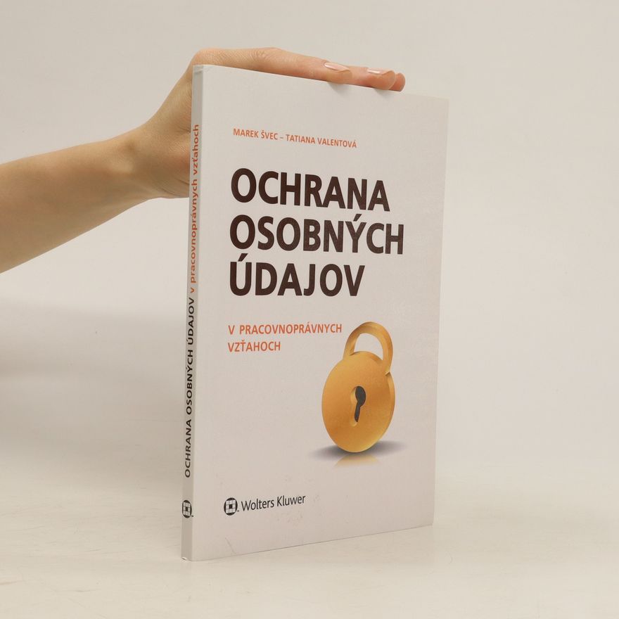 Tatiana Valentová Ochrana osobných údajov v pracovnoprávnych vzťahoch