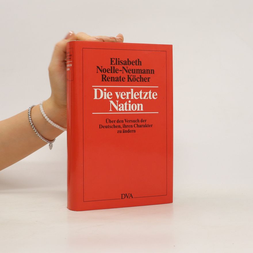 Elisabeth Noelle Neumann Die verletzte Nation
