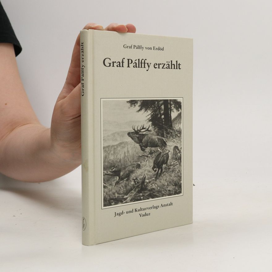 Paul Pálffy von Erdöd Graf Pálffy erzählt