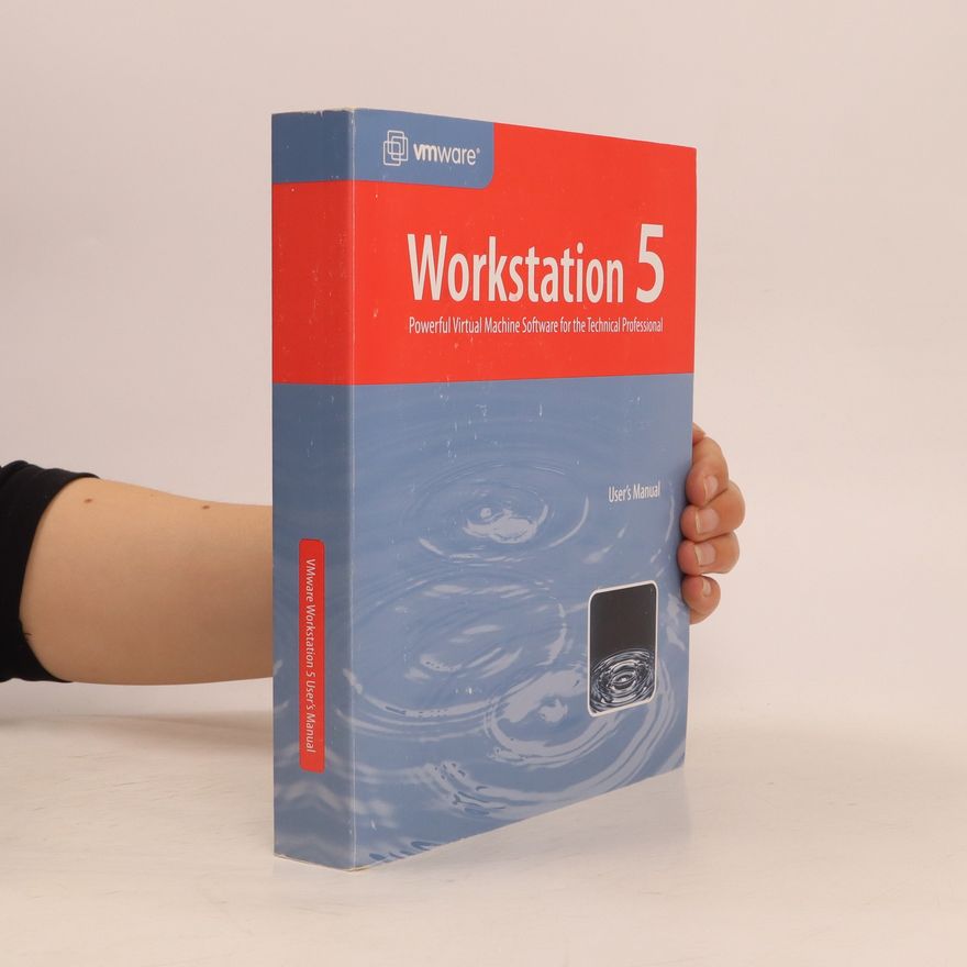 Kolektiv autorů Workstation 5. Powerful Virtual Machine Software for the Technical Professional