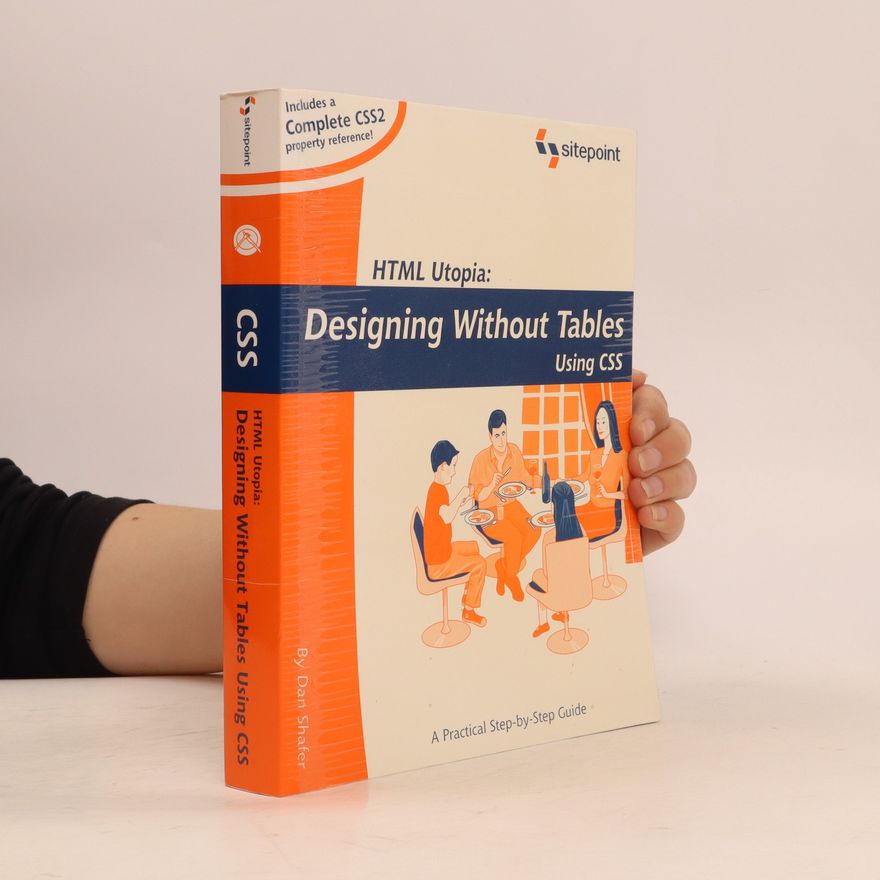 Dan Shafer HTML Utopia. Designing Without Tables Using CSS