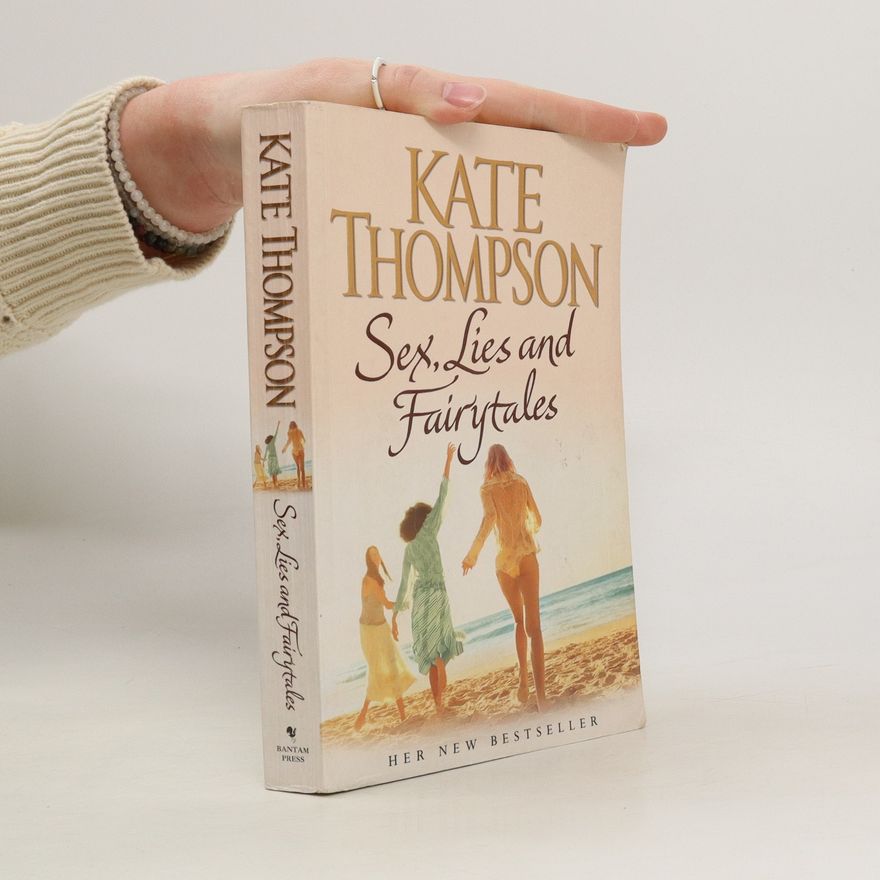 Kate Thompsonová Sex, Lies and Fairytales