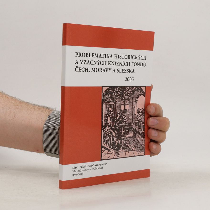 Kolektiv autorů Problematika historických a vzácných knižních fondů Čech, Moravy a Slezska 2005