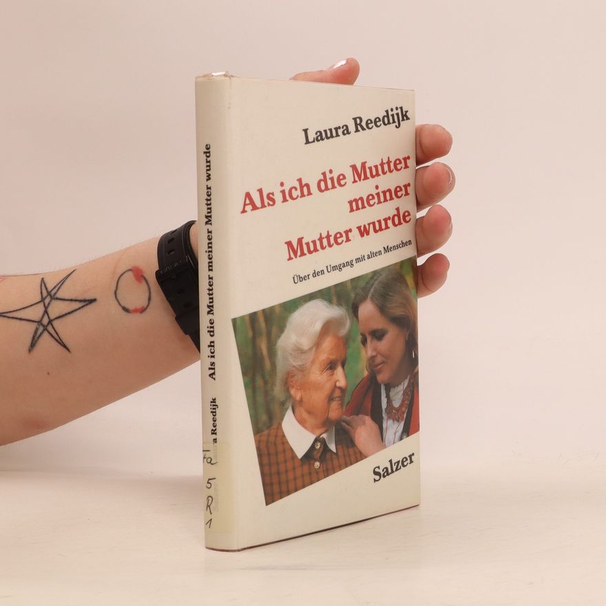 Laura Reedijk Als ich die Mutter meiner Mutter wurde