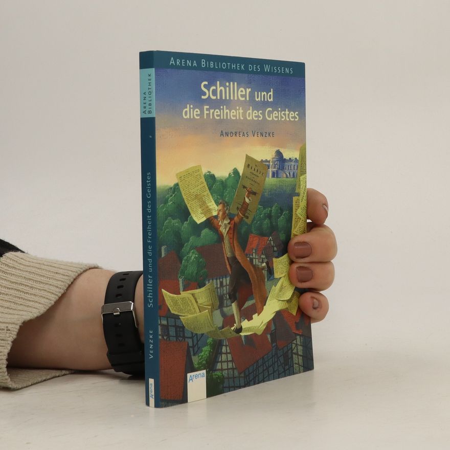 Andreas Venzke Schiller und die Freiheit des Geistes