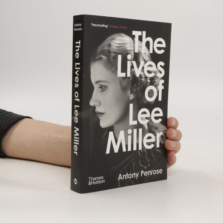 Antony Penrose The Lives of Lee Miller
