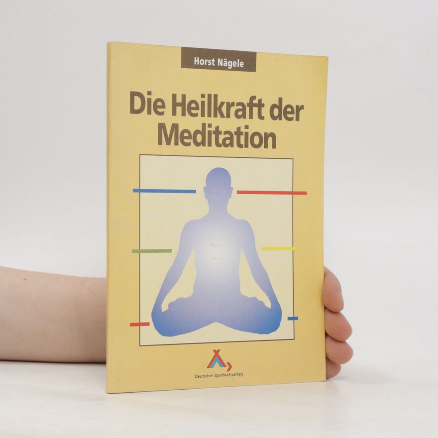 Horst Nägele Die Heilkraft der Meditation