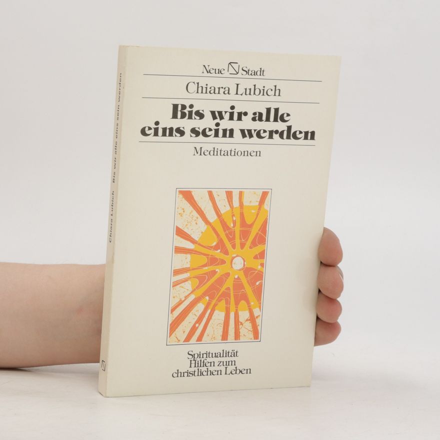 Chiara Lubich Bis Wir Alle Eins Sein Werden