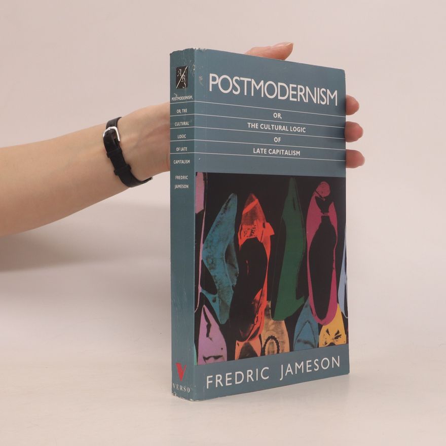 Fredric Jameson Postmodernism Or The Cultural Logic of Late Capitalism