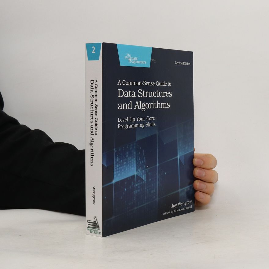 Jay Wengrow A Common-Sense Guide to Data Structures and Algorithms