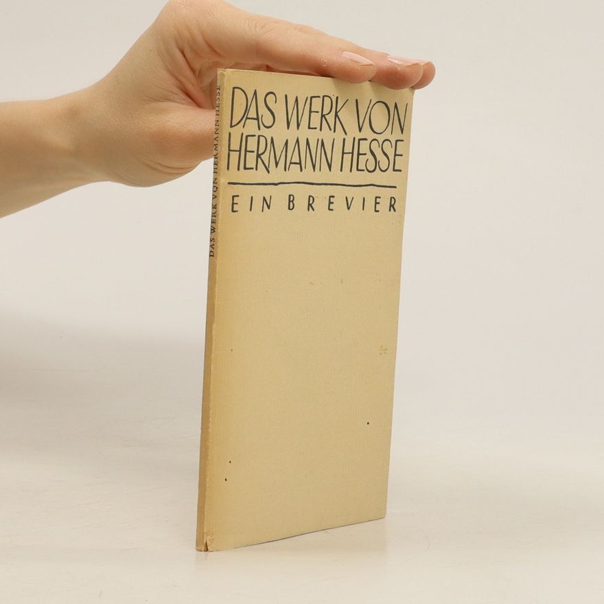 Hermann Hesse Das Werk von Hermann Hesse. Ein Brevier