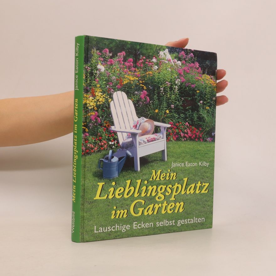Janice Eaton Kilby Mein Lieblingsplatz im Garten