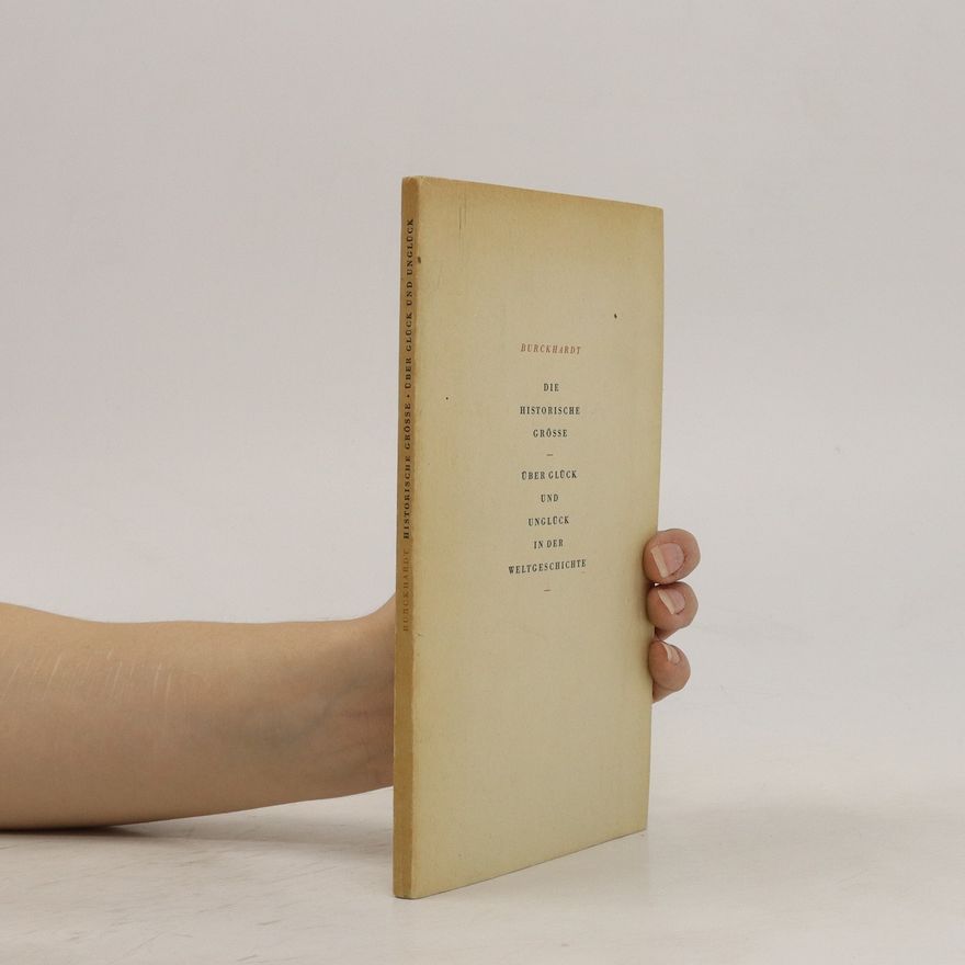 Autorenkollektiv Die Historische Grösse. Über Glück Und Unglück In Der Weltgeschichte